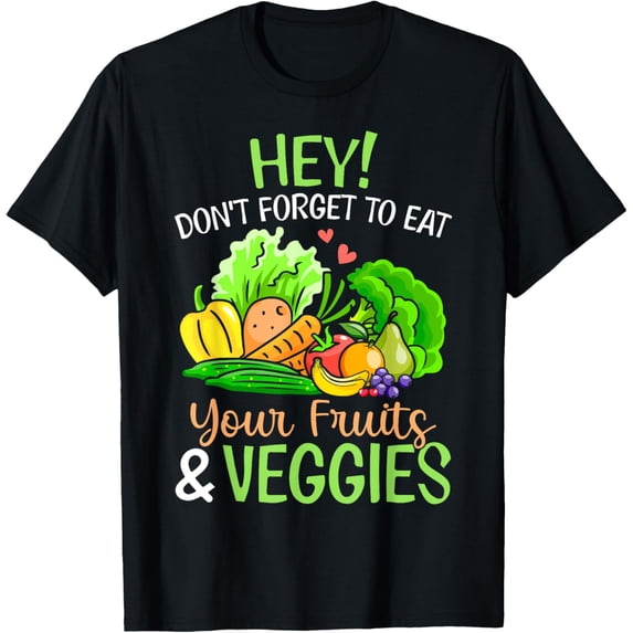 Don't Forget To Eat Your Fruits And Veggies Gift T-Shirt