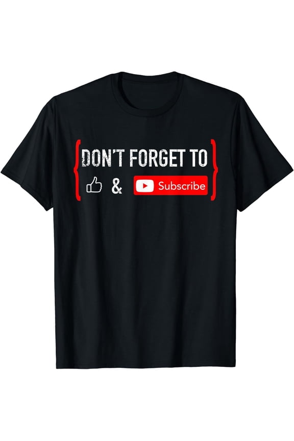 Don't Forget To Like And Subscribe Content Creator Video Streamer Vlogger T-Shirt