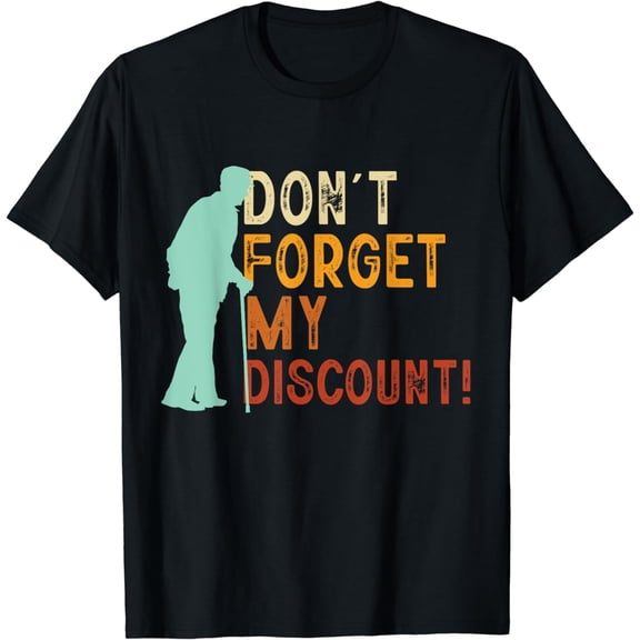 Don't Forget my Discount Funny Elderly Grandpa Grandma Gag T-Shirt