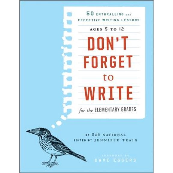Don't Forget to Write for the Elementary Grades: 50 Enthralling and Effective Writing Lessons, Ages 5 to 12, (Paperback)