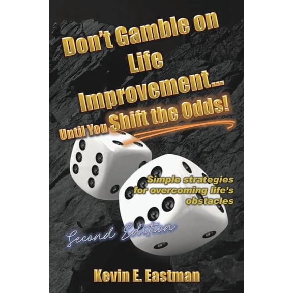 Don't Gamble on Life Improvement... Until You Shift the Odds! (Second Edition), (Paperback)