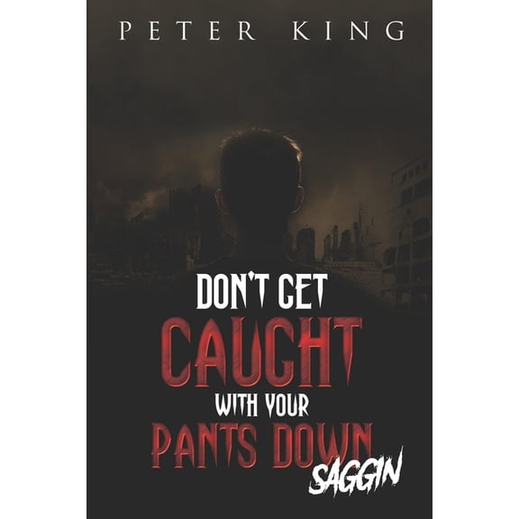 Don't Get Caught with Your Pants Down - Saggin, (Paperback)