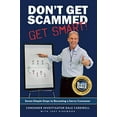 thumbnail image 1 of Pre-Owned Don't Get Scammed : Get Smart!: Seven Simple Steps to Becoming a Savvy Consumer (Paperback), 1 of 1