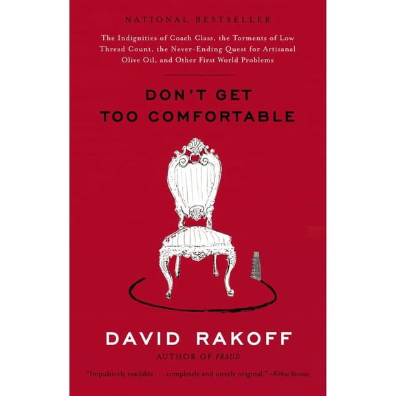 Don't Get Too Comfortable: The Indignities of Coach Class, the Torments of Low Thread Count, the Never- Ending Quest for, (Paperback)