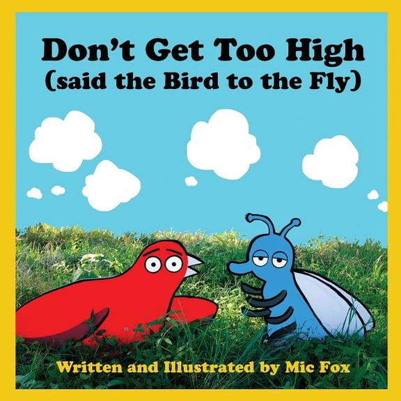 Don't Get Too High (said the Bird to the Fly), (Paperback)