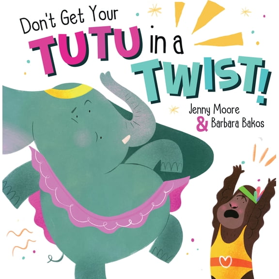 Don't Get Your Tutu in a Twist, (Hardcover)