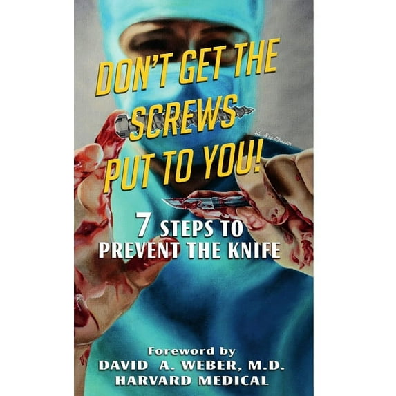 Don't Get the Screws Put to You! 7 Steps to Prevent the Knife, (Hardcover)