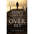 thumbnail image 1 of Don't Give Up It's Not Over Yet, (Hardcover), 1 of 1