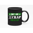 thumbnail image 1 of Don't Give a Crap Kind of Day Motivational Quotes or Cup, Black 11oz Ceramic Mug, 1 of 5