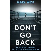Dont Go Back An absolutely gripping psychological suspense thriller, Paperback