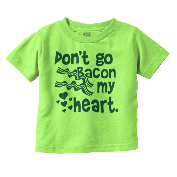 Don't Go Bacon My Heart Cute Pun Toddler Boy Girl T Shirt Infant Toddler Brisco Brands 12M
