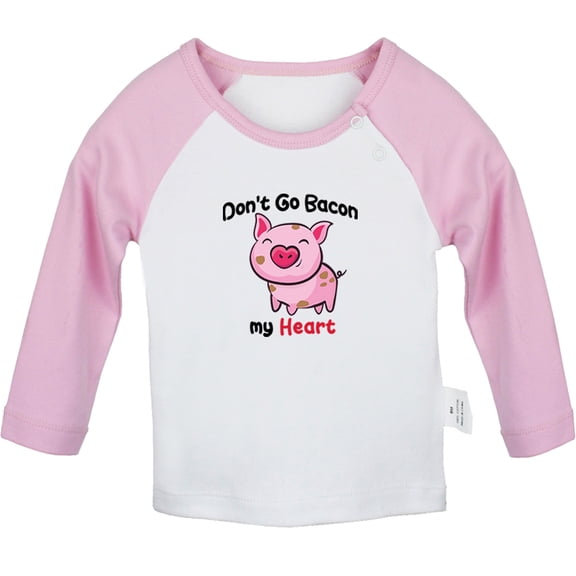 Don't Go Bacon My Heart Funny T shirt For Baby, Newborn Babies T-shirts, Infant Tops, 0-24M Kids Graphic Tees Clothing (Long Pink Raglan T-shirt, 6-12 Months)
