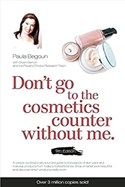 Pre-Owned Dont Go to the Cosmetics Counter Without Me: A unique guide skin care and makeup products from todays hottest brands shop smarter find . Cosmetic Wit