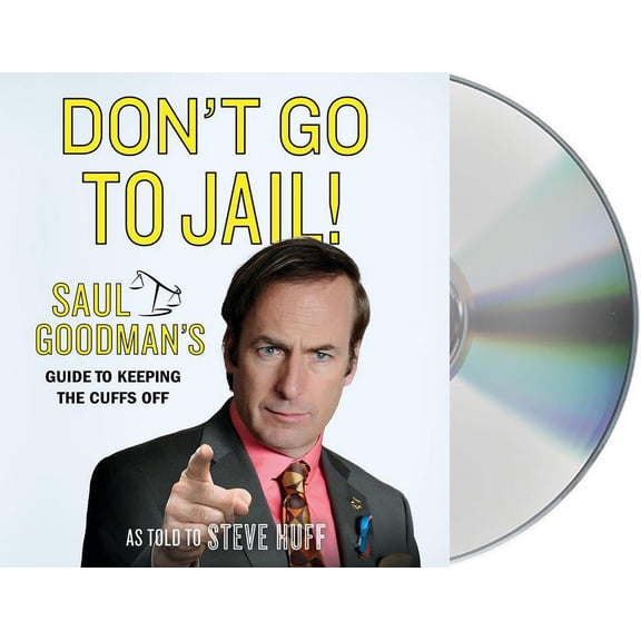 Don't Go to Jail! : Saul Goodman's Guide to Keeping the Cuffs Off
