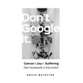 thumbnail image 1 of Don't Google It: Cancer Joy Suffering; Not Necessarily in that order, (Paperback), 1 of 1
