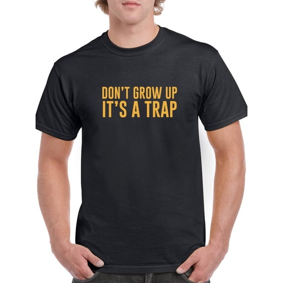 "Don't Grow Up, It's A Trap" Funny Quote Men Black T-Shirt, Male x-Large