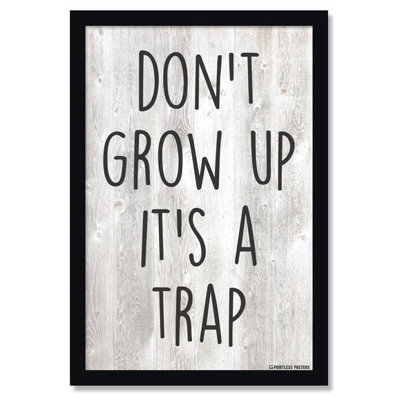 Don't Grow Up It's A Trap Poster by Pointless Posters