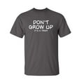 thumbnail image 1 of Don't Grow Up It's A Trap Sarcastic Humor Graphic Novelty Funny Tall T Shirt, 1 of 1