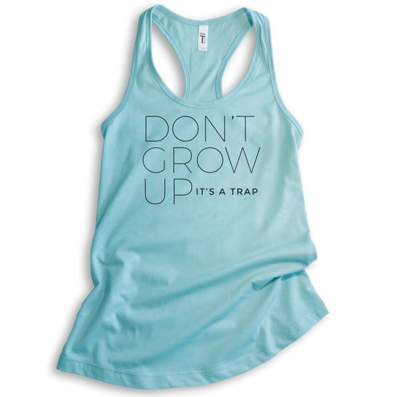 Don't Grow Up It's A Trap Tank Top, Ladies Racerback Tank Top, Cute Saying Tank, Funny Saying Tank, Cancun, Medium