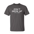 thumbnail image 1 of Don't Grow Up It's a Trap Humorous Sarcastic Saying Graphic Tee Novelty Gift For Sarcasm Lovers Christmas Vacations Funny Mens T Shirt, 1 of 5
