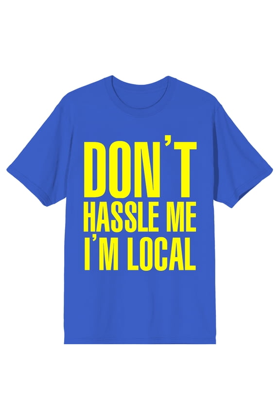 Don't Hassle Me I'm Local Adult Royal Blue Crew Neck Short Sleeve T-shirt-XL