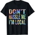 thumbnail image 1 of Don't Hassle Me I'm Local Retro Vintage Funny Quote Saying T-Shirt, 1 of 4