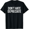 thumbnail image 1 of Don't Hate, Depreciate Funny Accounting CPA T-Shirt, 1 of 3