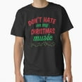 thumbnail image 1 of Don’t Hate On My Holiday Music Funny Festive Seasonal Quote Unisex T-Shirt, up to size 5XL, 1 of 2