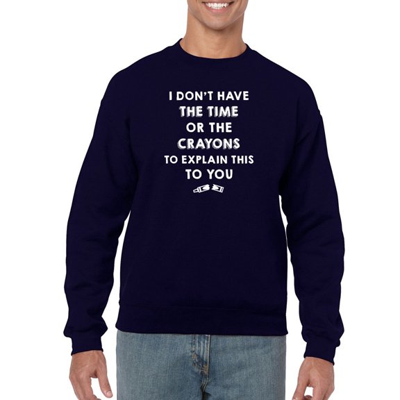 Don't Have The Time To Explain Sweatshirt Men -GoatDeals Designs, Male Small