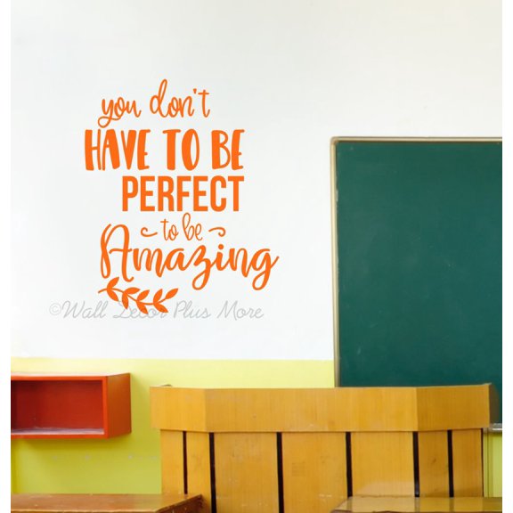 Don't Have To Be Perfect To Be Amazing Inspirational Vinyl Decals - Vinyl Lettering Decor Sticker - Quotes Wall Decor for Office, Classroom & Kids Room Art 23x19-Inch Orange