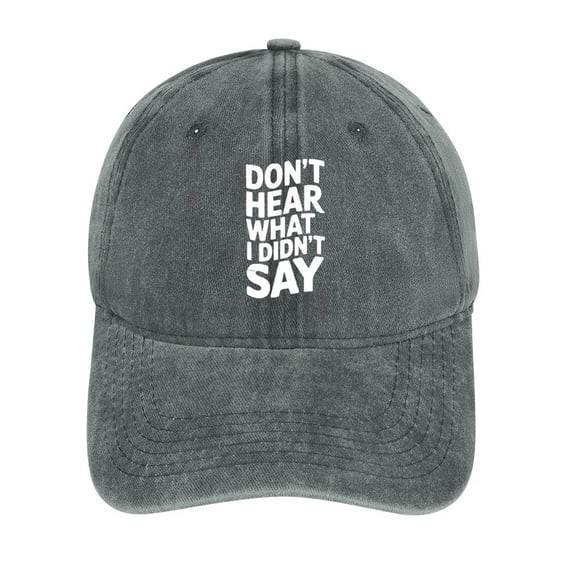 Don’t Hear What I Didn’t Say Gray Hat Adjustable Funny Fashion Unisex Baseball Cap for Men Women