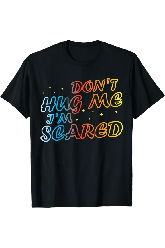 Don't Hug Me I'm Scared Funny Meme Joke Humor Sarcasm Unisex T-Shirt, Unisex T-Shirt