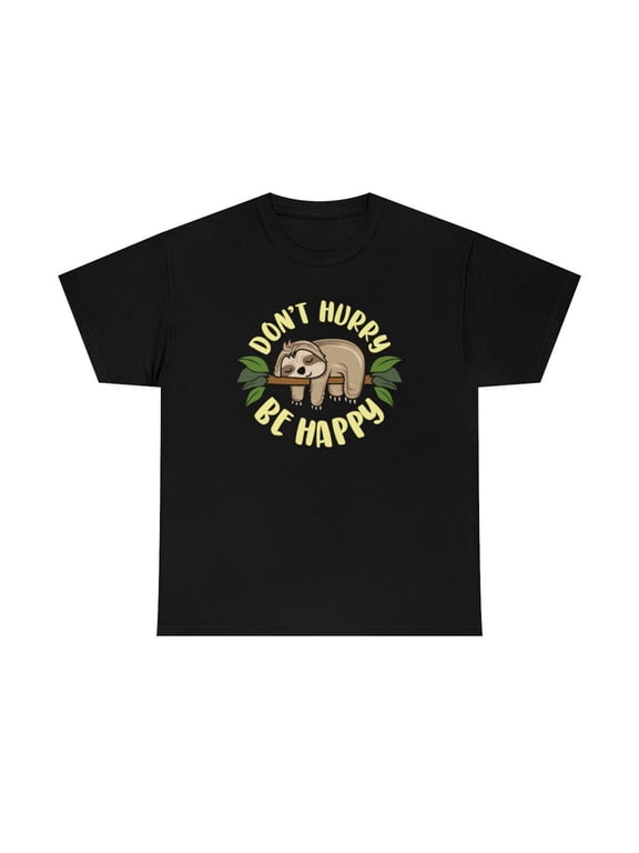 Don’t Hurry Be Happy Funny Sloth Animal Shirt