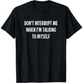 thumbnail image 1 of Don't Interrupt Me When I'm Talking To Myself - Vintage - T-Shirt, 1 of 4