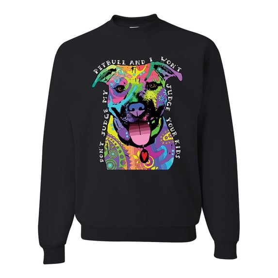 Don't Judge My Pitbull I Won't Judge Your Kids Funny Dog Lover Unisex Crewneck Graphic Sweatshirt, Black, Medium