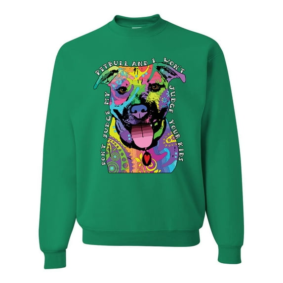 Don't Judge My Pitbull I Won't Judge Your Kids Funny Dog Lover Unisex Crewneck Graphic Sweatshirt, Kelly, 3XL