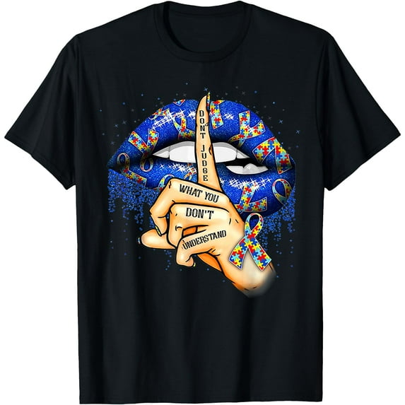 Don't Judge What You Don't Understand Autism Awareness Lips Unisex T-Shirt for Men Women Kids Toddler