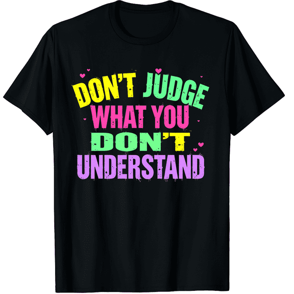 Don't Judge What You Don't Understand Mental Health Matters Graphic Black T-Shirt for Men and Women