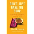 thumbnail image 1 of Don't Just Have the Soup: 52 Analogies for Leadership, Coaching and Life, (Hardcover), 1 of 1