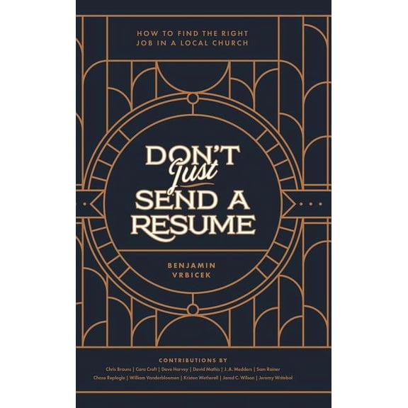 Don't Just Send a Resume: How to Find the Right Job in a Local Church (Hardcover)