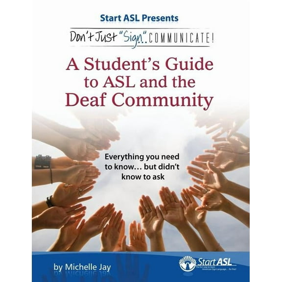 Don't Just Sign... Communicate!: A Student's Guide to ASL and the Deaf Community, (Paperback)
