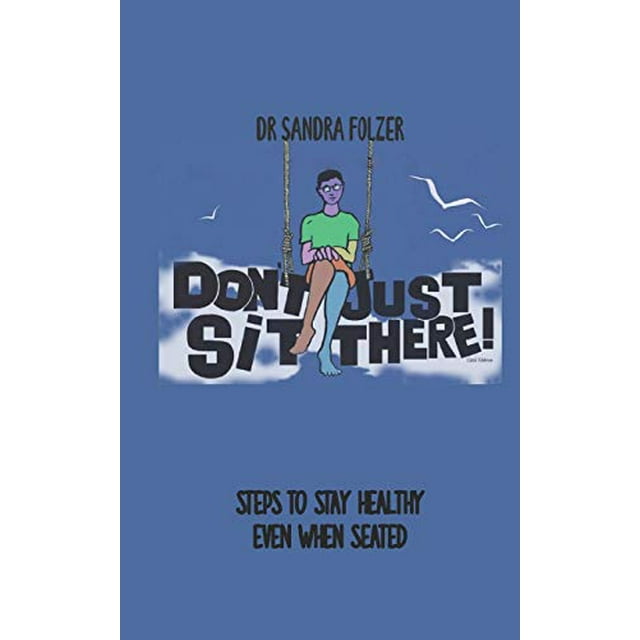 Pre-Owned Don't Just Sit There!: Steps to Stay Healthy Even When Seated Paperback