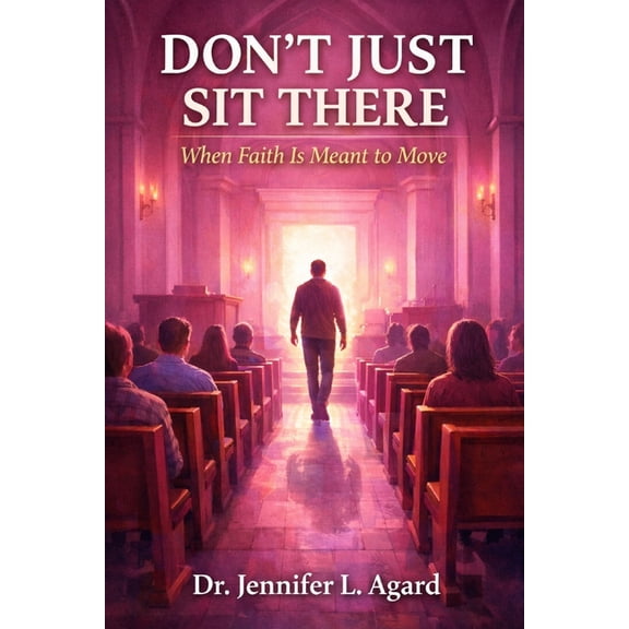 Don't Just Sit There: When Faith Is Meant to Move, (Paperback)