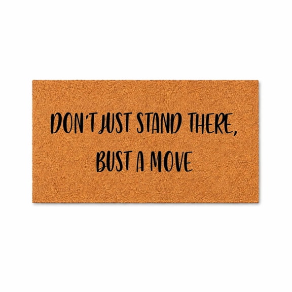 Don't Just Stand There, Bust a Move | Funny Doormat | Welcome Mat | Funny Door Mat | Funny Gift | Home Doormat | Closing Gift | New Home