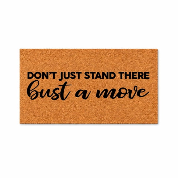 Don't Just Stand There, Bust a Move | Funny Doormat | Welcome Mat | Funny Door Mat | Funny Gift | Home Doormat | Closing Gift | New Home