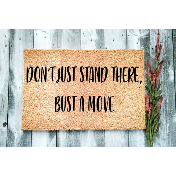 Don't Just Stand There, Bust a Move | Funny Doormat | Welcome Mat | Funny Door Mat | Funny Gift | Home Doormat | Closing Gift | New Home