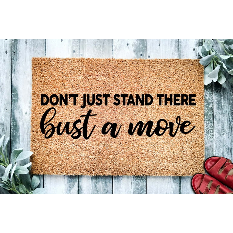 Don’t Just Stand There, Bust a Move | Funny Doormat | Welcome Mat