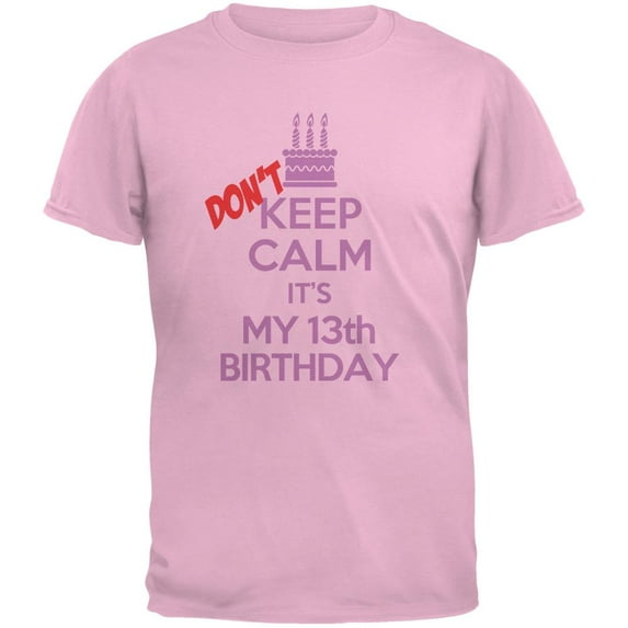 Don't Keep Calm 13th Birthday Girl Light Pink Youth T-Shirt - Youth Large