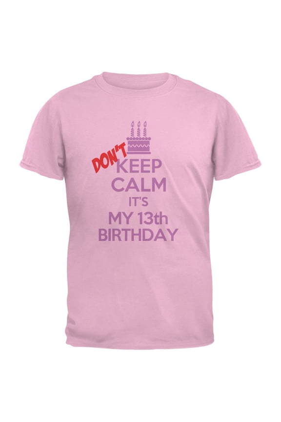Don't Keep Calm 13th Birthday Girl Light Pink Youth T-Shirt - Youth Large