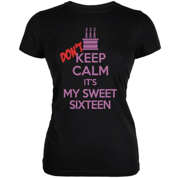 Don't Keep Calm Sweet 16 Black Juniors Soft T-Shirt - Medium